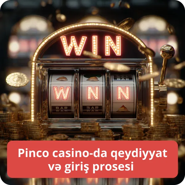 Pinco casino-da qeydiyyat və giriş prosesi